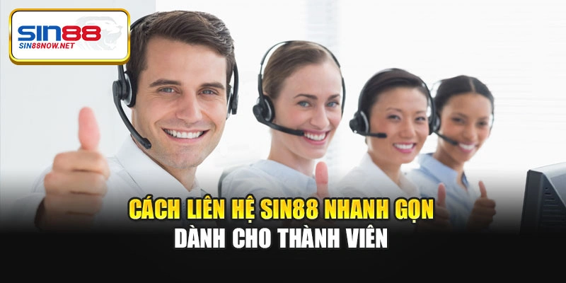 Cách liên hệ Sin88 nhanh gọn dành cho thành viên
