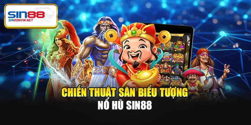 Chiến thuật săn biểu tượng nổ hũ Sin88