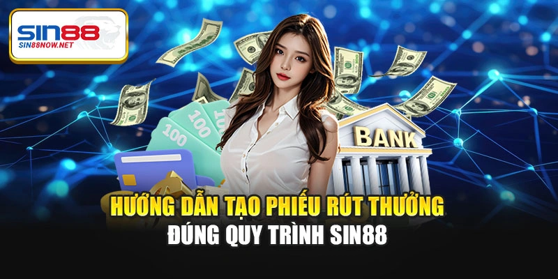 Hướng dẫn tạo phiếu rút thưởng đúng quy trình Sin88