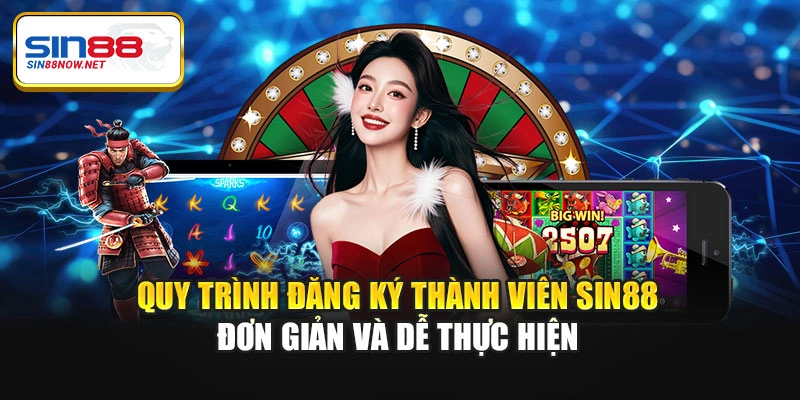 Quy trình đăng ký thành viên Sin88 đơn giản và dễ thực hiện